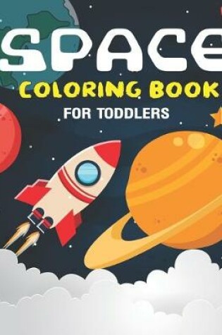 Cover of Space Coloring Book for Toddlers