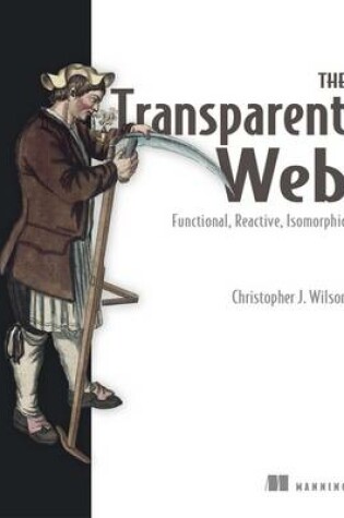 Cover of The Transparent Web: Functional, Reactive, Isomorphic