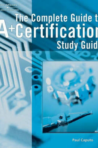 Cover of Complete Guide to A+ Certification Study Guide