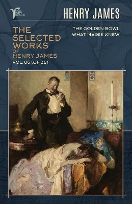 Cover of The Selected Works of Henry James, Vol. 06 (of 36)