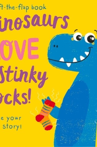 Cover of Dinosaurs Love Stinky Socks! - Lift the Flap