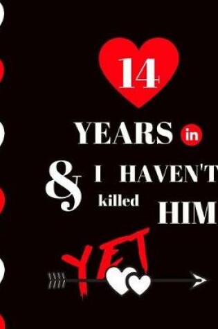Cover of 14 Year In and I Haven't Killed Him Yet