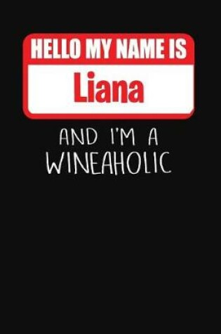 Cover of Hello My Name Is Liana and I'm a Wineaholic