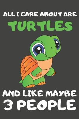 Book cover for All I Care About Are Turtles And Like Maybe 3 People