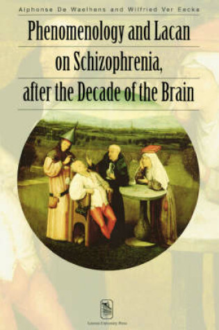 Cover of Phenomenology and Lacan on Schizophrenia after the Decade of the Brain