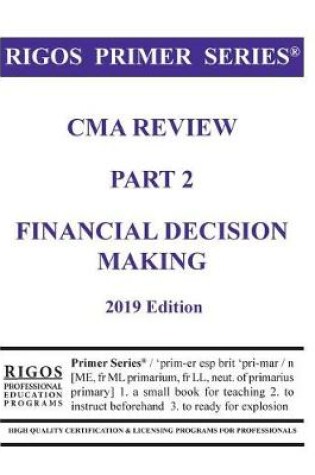 Cover of Rigos Primer Series CMA Review Part 2 Financial Decision Making
