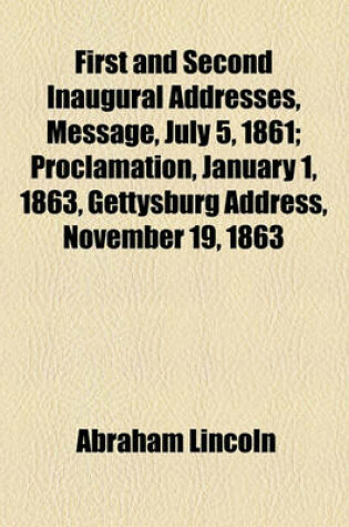 Cover of First and Second Inaugural Addresses, Message, July 5, 1861; Proclamation, January 1, 1863, Gettysburg Address, November 19, 1863