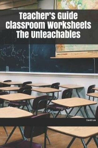 Cover of Teacher's Guide Classroom Worksheets The Unteachables