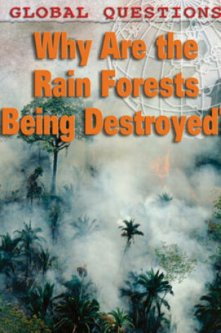 Cover of Why Are the Rain Forests Being Destroyed?