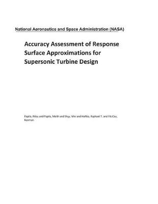 Book cover for Accuracy Assessment of Response Surface Approximations for Supersonic Turbine Design