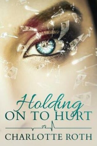 Cover of Holding on to Hurt