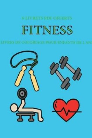 Cover of Livres de coloriage pour enfants de 2 ans (Fitness)