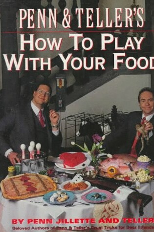 Cover of Penn & Teller's How Play with Food