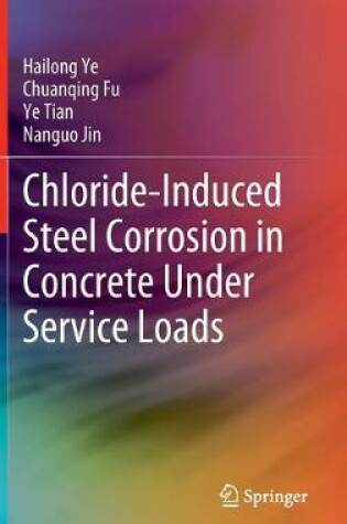 Cover of Chloride-Induced Steel Corrosion in Concrete Under Service Loads