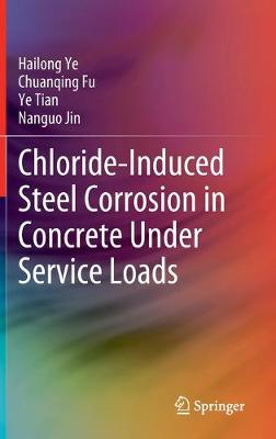 Book cover for Chloride-Induced Steel Corrosion in Concrete Under Service Loads