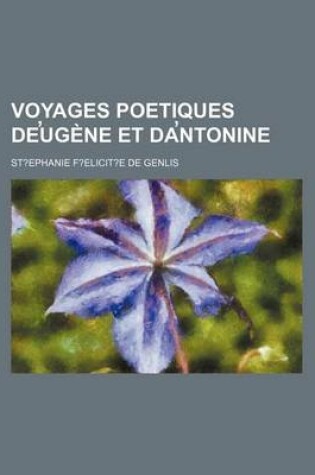 Cover of Voyages Poetiques de Ugene Et Da Ntonine