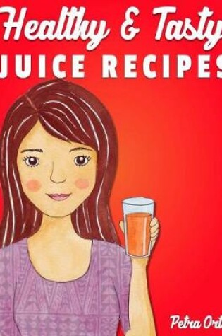 Cover of Healthy & Tasty Juice Recipes