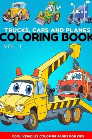 Cover of Trucks, Cars and Planes Coloring Book