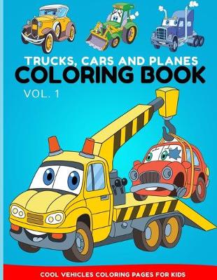 Book cover for Trucks, Cars and Planes Coloring Book