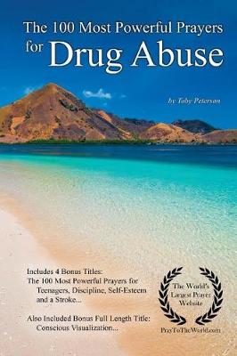 Book cover for Prayer the 100 Most Powerful Prayers for Drug Abuse - With 4 Bonus Books to Pray for Teenagers, Discipline, Self-Esteem & a Stroke - For Men & Women