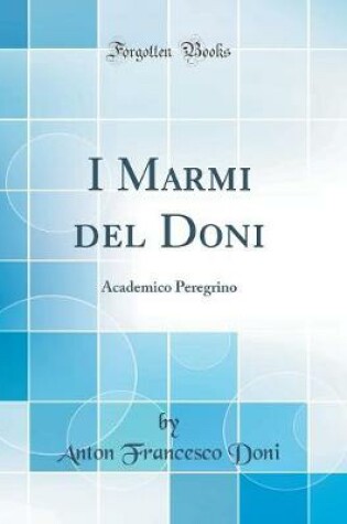 Cover of I Marmi del Doni: Academico Peregrino (Classic Reprint)