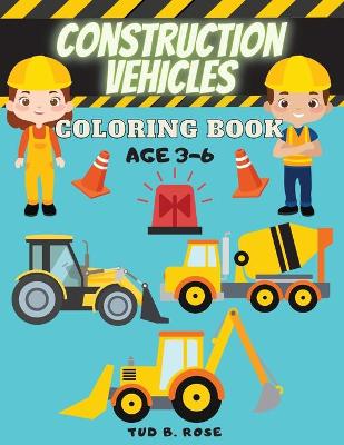 Book cover for Construction Vehicles Coloring Book AGE 3-6