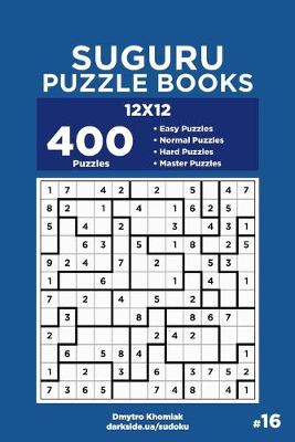 Book cover for Suguru Puzzle Books - 400 Easy to Master Puzzles 12x12 (Volume 16)