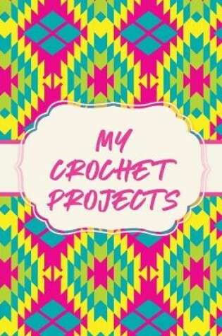Cover of My Crochet Projects