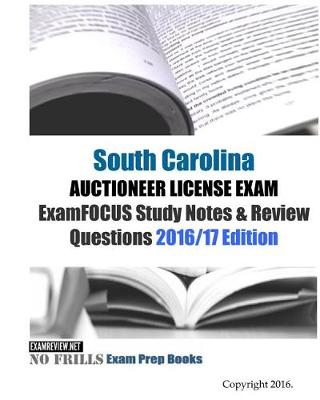 Book cover for South Carolina AUCTIONEER LICENSE EXAM ExamFOCUS Study Notes & Review Questions 2016/17 Edition