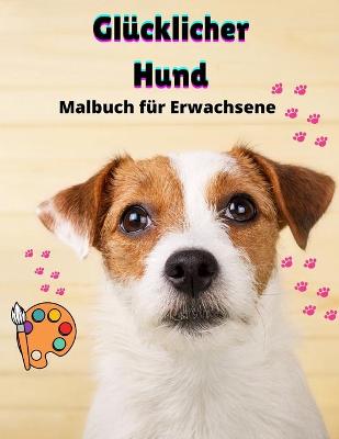 Book cover for Glücklicher Hund Malbuch für Erwachsene