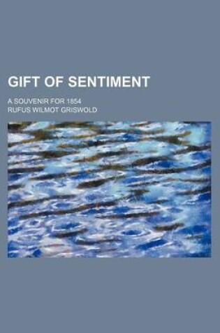 Cover of Gift of Sentiment; A Souvenir for 1854