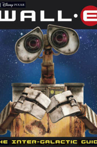 Cover of Wall-e the Intergalactic Guide