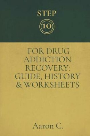 Cover of Step Ten For Drug Addiction Recovery