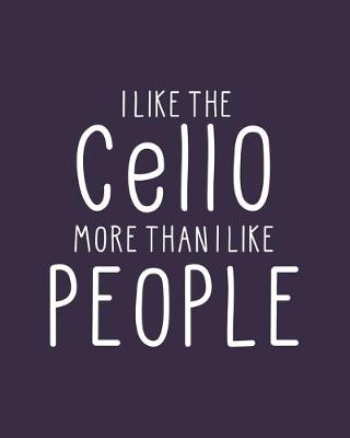 Book cover for I Like the Cello More Than I Like People