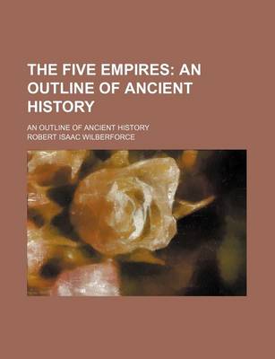 Book cover for The Five Empires; An Outline of Ancient History. an Outline of Ancient History