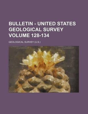 Book cover for Bulletin - United States Geological Survey Volume 128-134