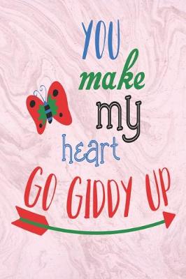 Book cover for You Make My Heart Go Giddy Up