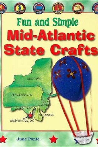 Cover of Fun and Simple Mid-Atlantic State Crafts: New York, New Jersey, Pennsylvania, Delaware, Maryland, and Washington, D.C.