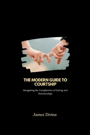 Cover of The Modern Guide to Courtship