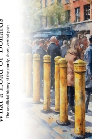 Cover of What a Load of Bollards