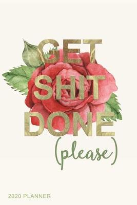 Book cover for Get Shit Done (Please) 2020 Planner
