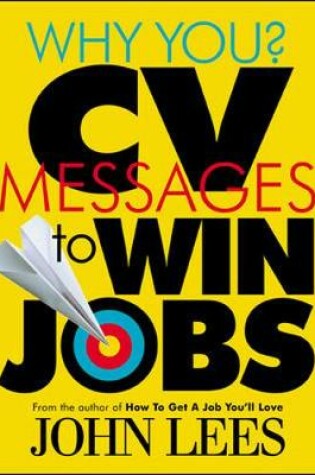 Cover of Why You? CV Messages To Win Jobs