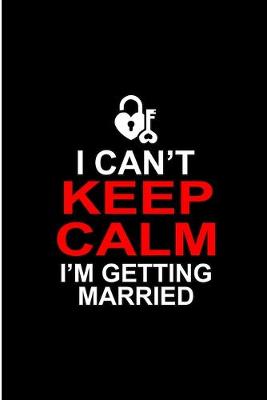 Book cover for I Can't Keep Calm I'm Getting Married