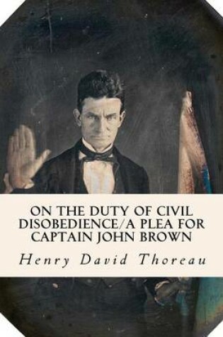 Cover of On the Duty of Civil Disobedience/A Plea for Captain John Brown
