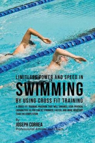 Cover of Limitless Power and Speed in Swimming by Using Cross Fit Training