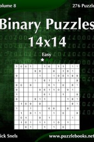 Cover of Binary Puzzles 14x14 - Easy - Volume 8 - 276 Puzzles