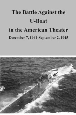 Cover of The Battle Against the U-Boat in the American Theater