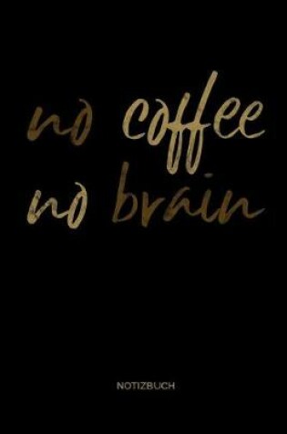 Cover of no coffee no brain Notizbuch