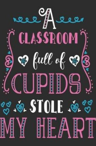 Cover of A classroom full of cupids stole my heart