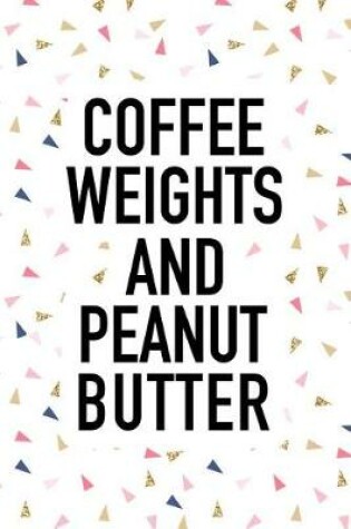 Cover of Coffee Weights and Peanut Butter